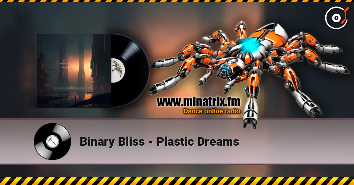 Binary Bliss - Plastic Dreams 高品质在线收听 | Minatrix.FM