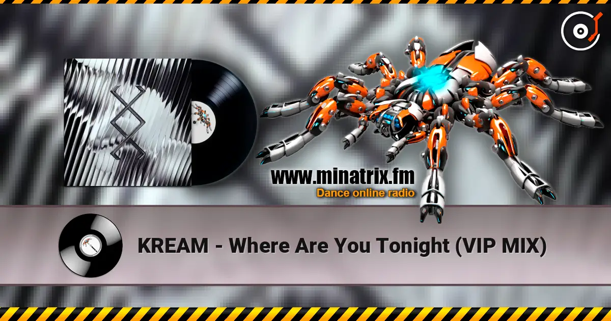 KREAM - Where Are You Tonight (VIP MIX) 高品质在线收听 | Minatrix.FM