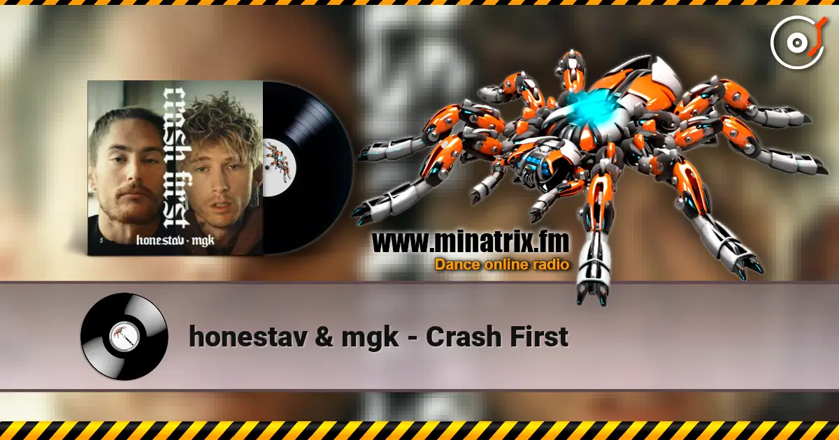 honestav & mgk - Crash First 高品质在线收听 | Minatrix.FM