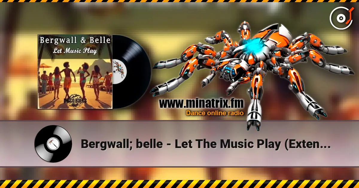 Bergwall; belle - Let The Music Play (Extended Mix) 高品质在线收听 | Minatrix.FM