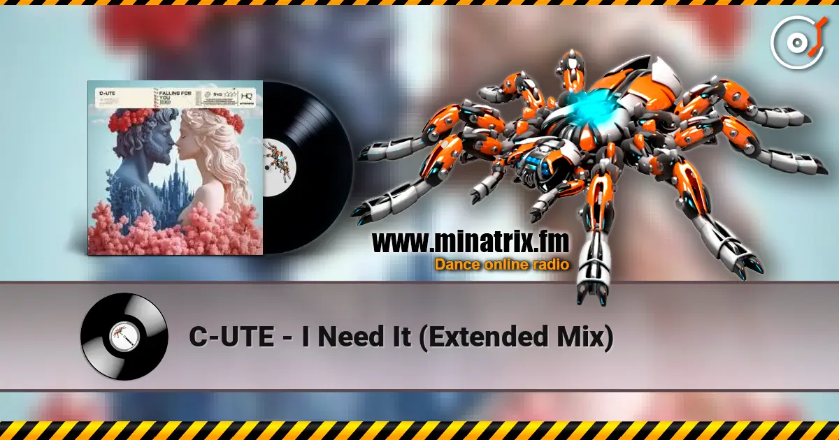 C-UTE - I Need It (Extended Mix) 高品质在线收听 | Minatrix.FM