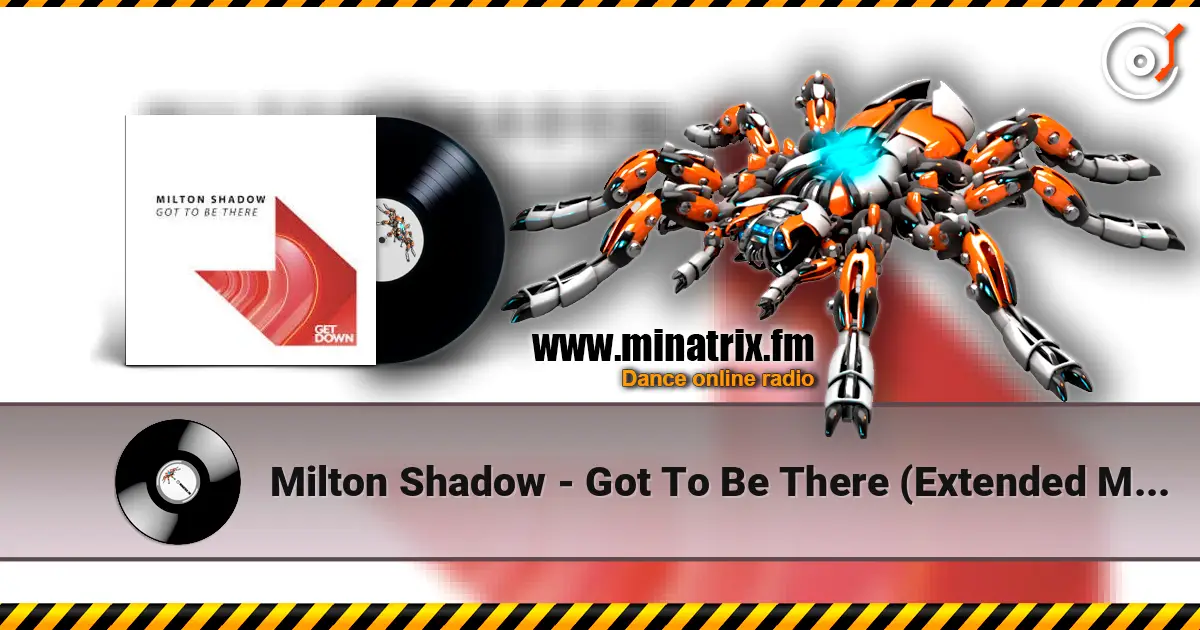 Milton Shadow - Got To Be There (Extended Mix) 高品质在线收听 | Minatrix.FM
