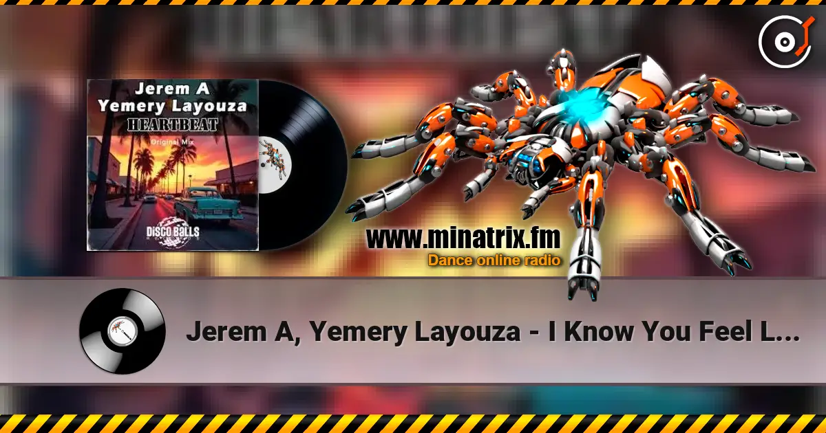 Jerem A, Yemery Layouza - I Know You Feel Like I Feel 高品质在线收听 | Minatrix.FM