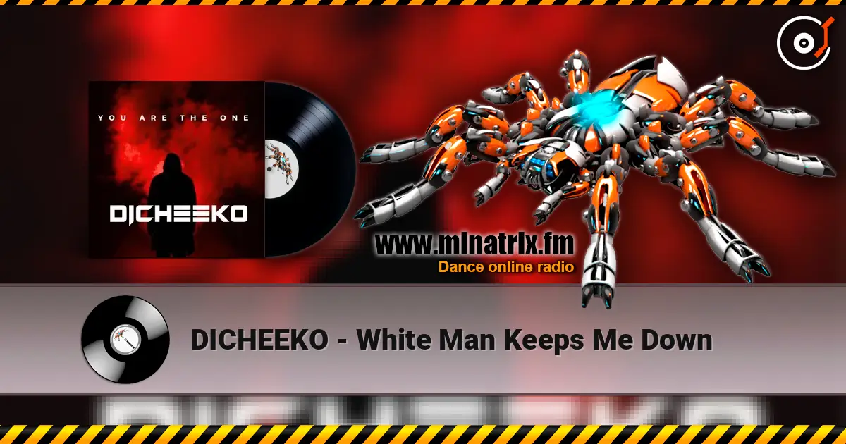 DICHEEKO - White Man Keeps Me Down 高品质在线收听 | Minatrix.FM