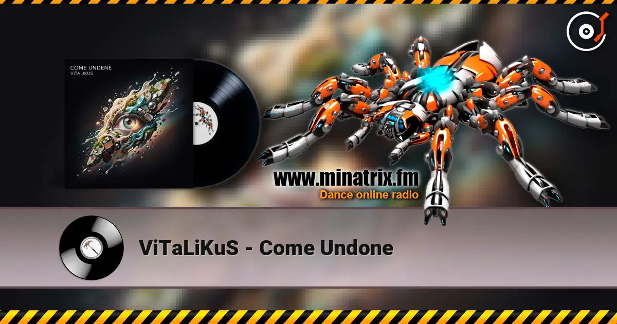 ViTaLiKuS - Come Undone 高品质在线收听 | Minatrix.FM