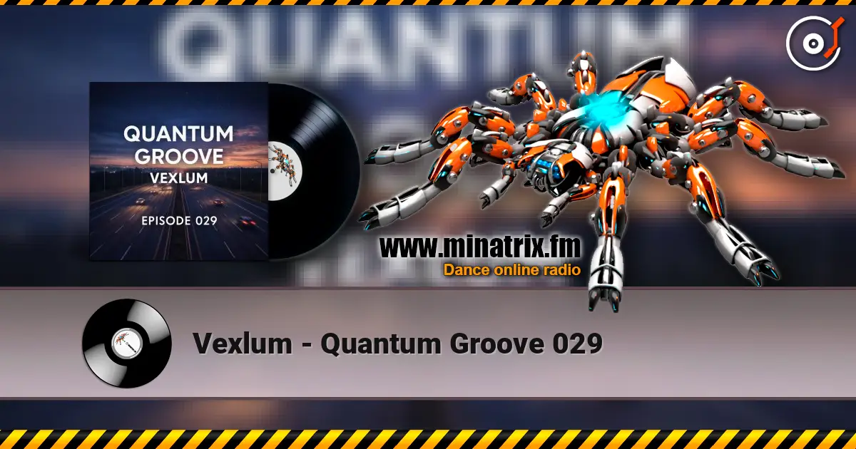 Vexlum - Quantum Groove 029 高品质在线收听 | Minatrix.FM