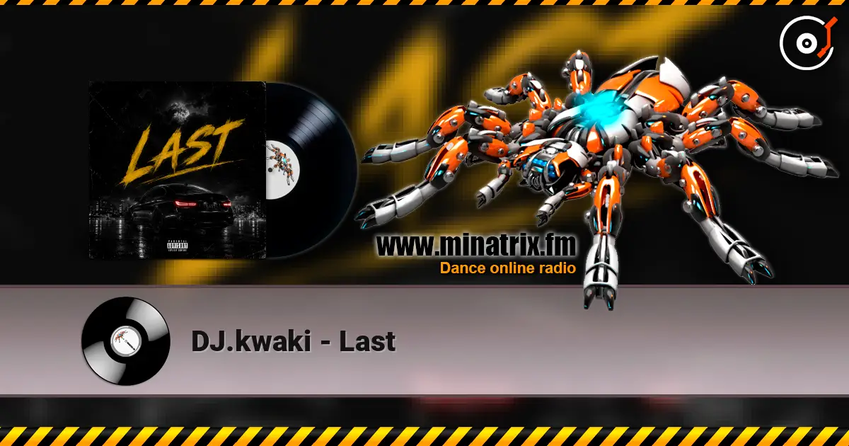 DJ.kwaki - Last 高品质在线收听 | Minatrix.FM