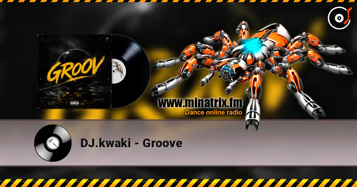 DJ.kwaki - Groove 高品质在线收听 | Minatrix.FM