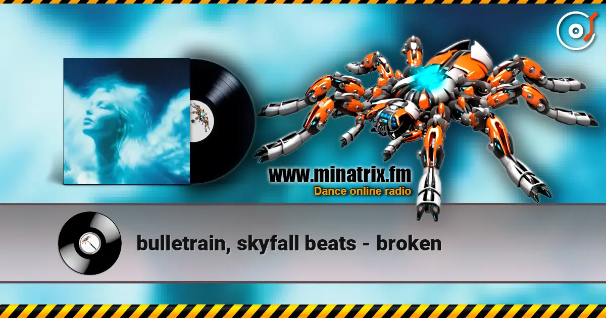bulletrain, skyfall beats - broken 高品质在线收听 | Minatrix.FM