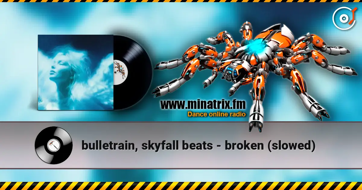 bulletrain, skyfall beats - broken (slowed) 高品质在线收听 | Minatrix.FM