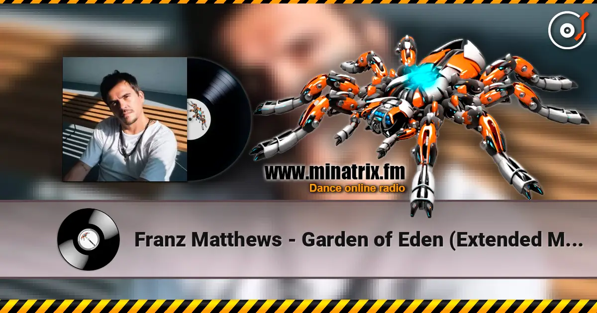 Franz Matthews - Garden of Eden (Extended Mix) 高品质在线收听 | Minatrix.FM