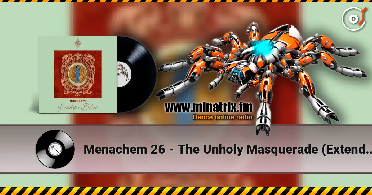 Menachem 26 - The Unholy Masquerade (Extended Mix) 高品质在线收听 | Minatrix.FM