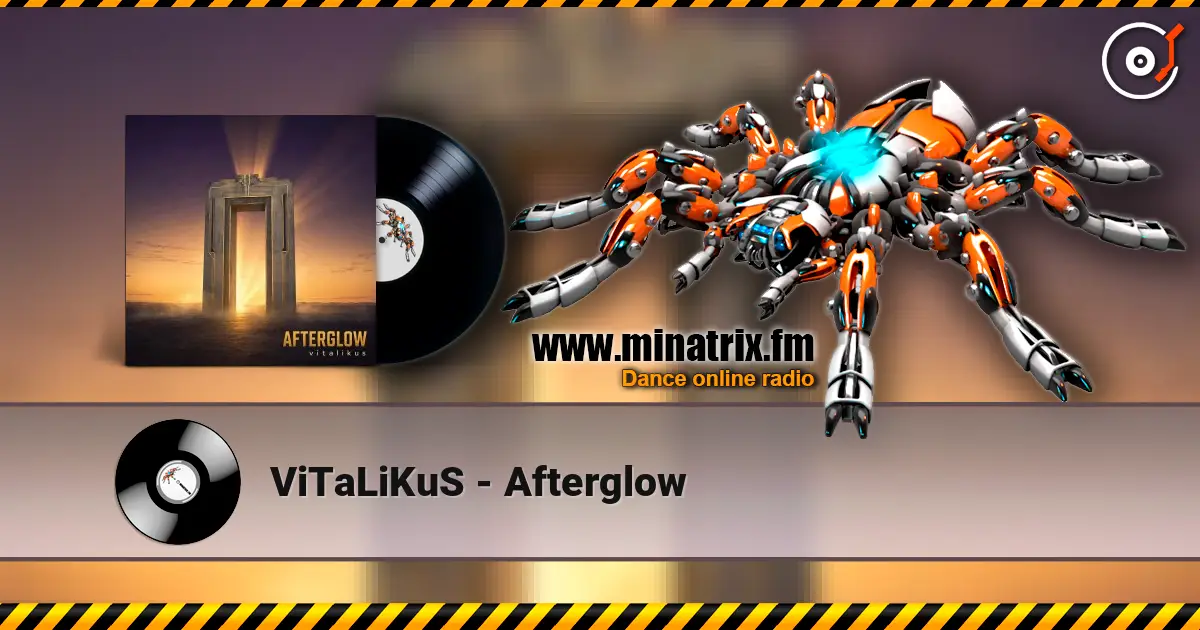ViTaLiKuS - Afterglow 高品质在线收听 | Minatrix.FM