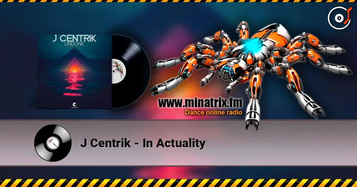 J Centrik - In Actuality 高品质在线收听 | Minatrix.FM