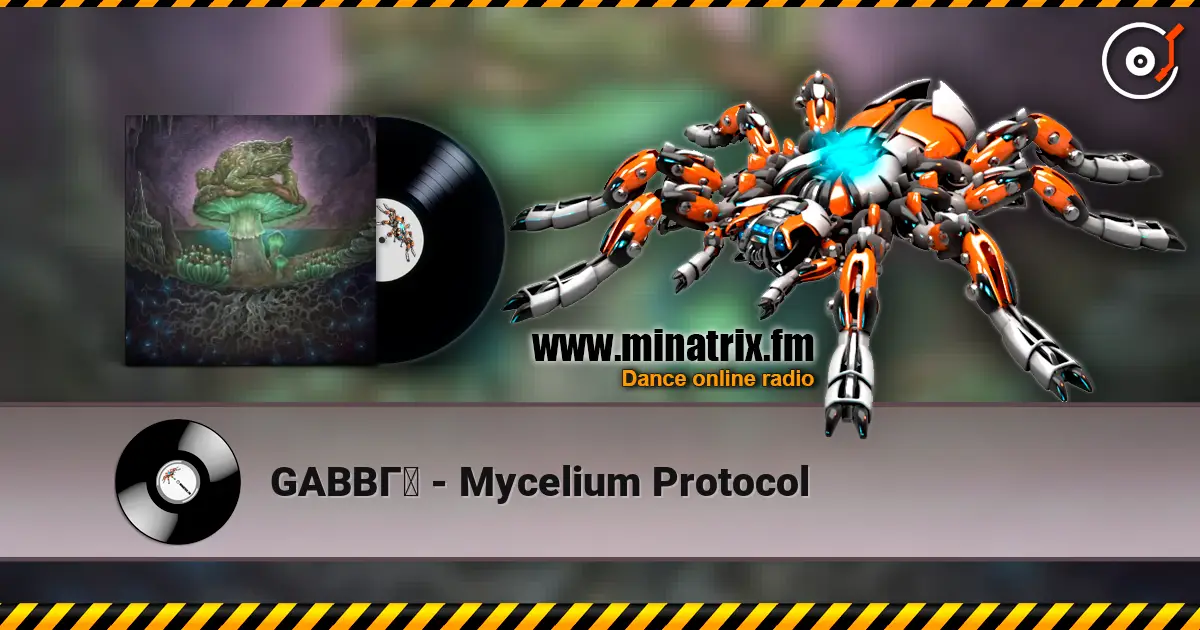 GABBГ - Mycelium Protocol 高品质在线收听 | Minatrix.FM