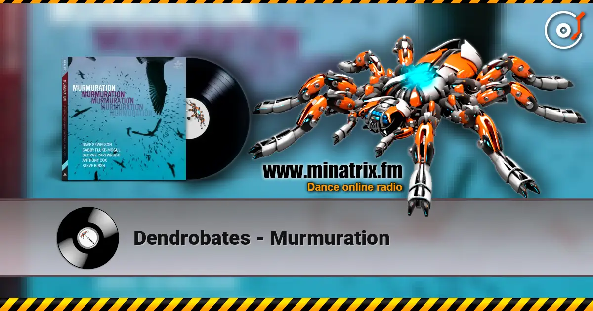 Dendrobates - Murmuration 高品质在线收听 | Minatrix.FM