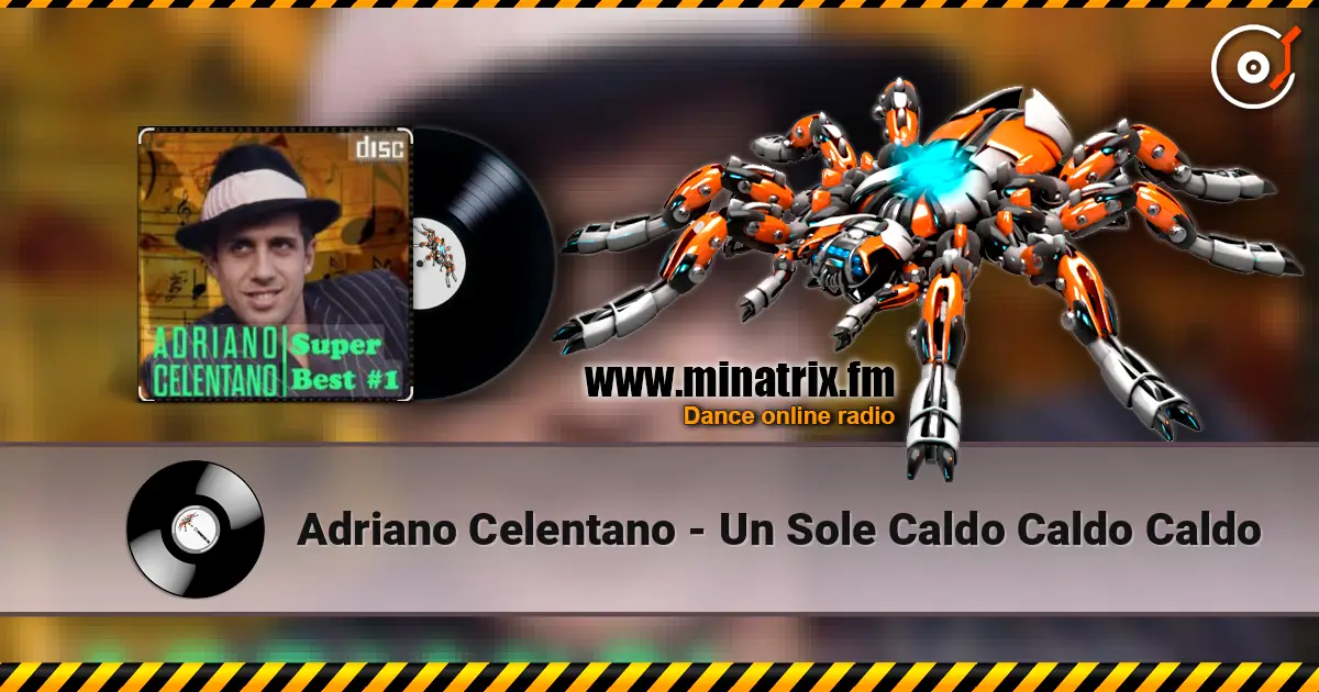 Adriano Celentano - Un Sole Caldo Caldo Caldo слухати онлайн у високій якості | Minatrix.FM