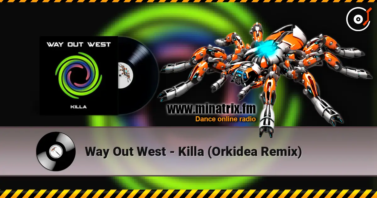 Way Out West - Killa (Orkidea Remix) listen online in high quality | Minatrix.FM