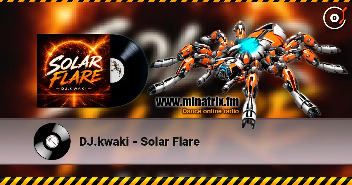 DJ.kwaki - Solar Flare 高品质在线收听 | Minatrix.FM