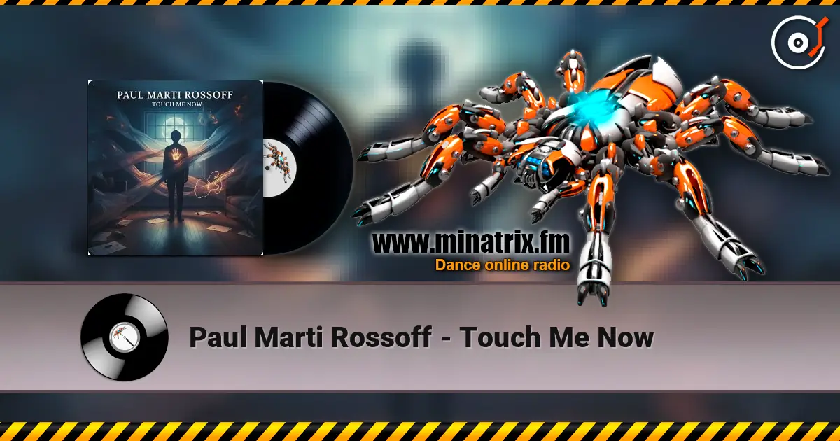 Paul Marti Rossoff - Touch Me Now 高品质在线收听 | Minatrix.FM