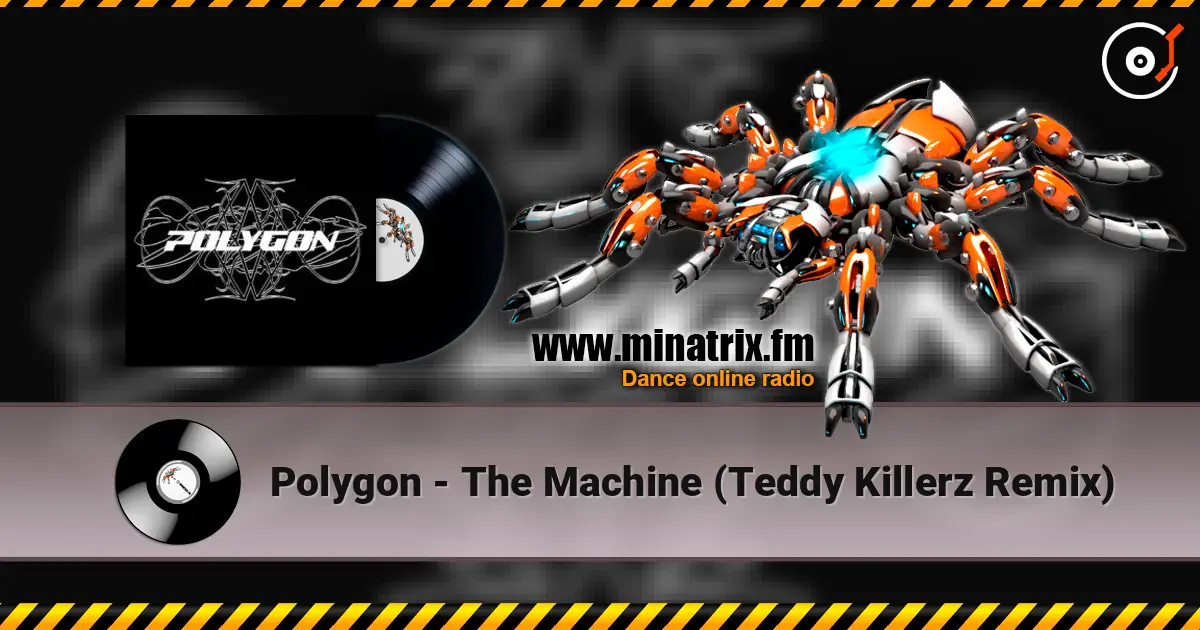 Polygon - The Machine (Teddy Killerz Remix) 高品质在线收听 | Minatrix.FM