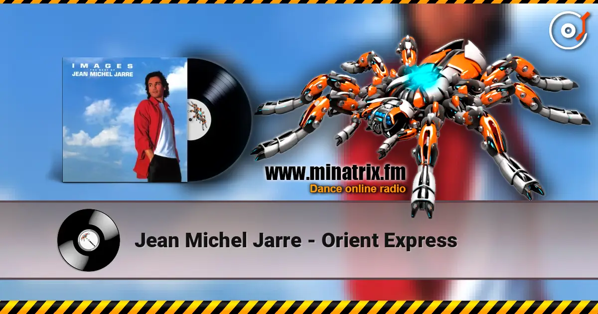 Jean Michel Jarre - Orient Express 高品质在线收听 | Minatrix.FM