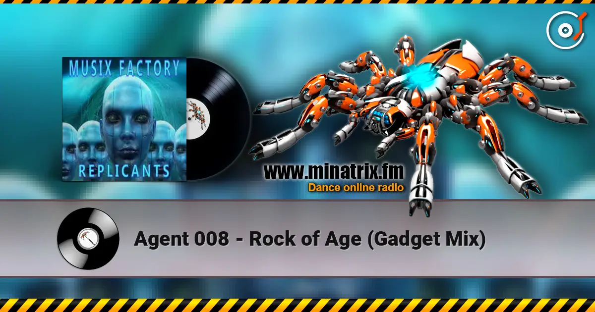 Agent 008 - Rock of Age (Gadget Mix) 高品质在线收听 | Minatrix.FM