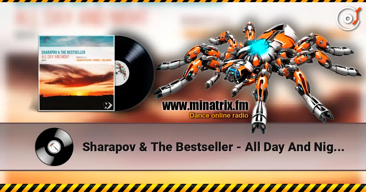 Sharapov & The Bestseller - All Day And Night (Original Mix) 高品质在线收听 | Minatrix.FM