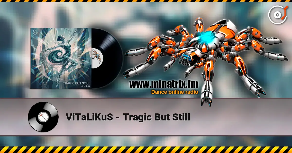 ViTaLiKuS - Tragic But Still listen online in high quality | Minatrix.FM