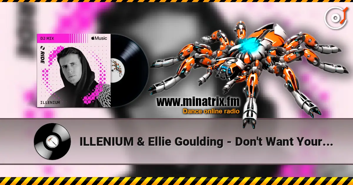 ILLENIUM & Ellie Goulding - Don't Want Your Love (Mixed) 高品质在线收听 | Minatrix.FM