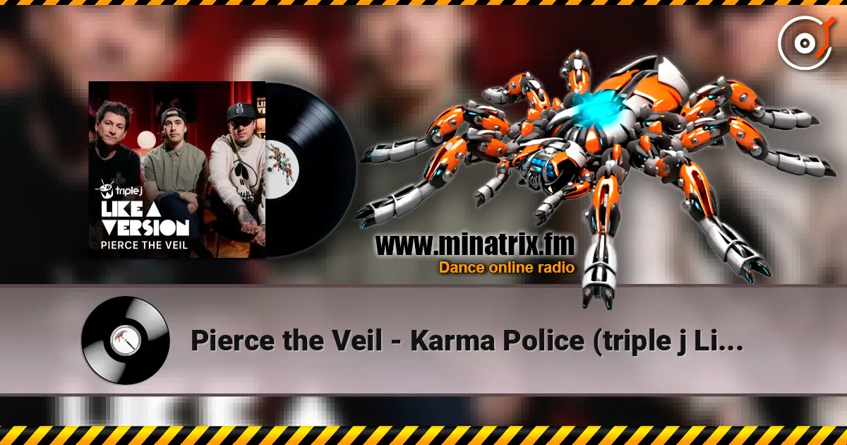 Pierce the Veil - Karma Police (triple j Like A Version) 高品质在线收听 | Minatrix.FM