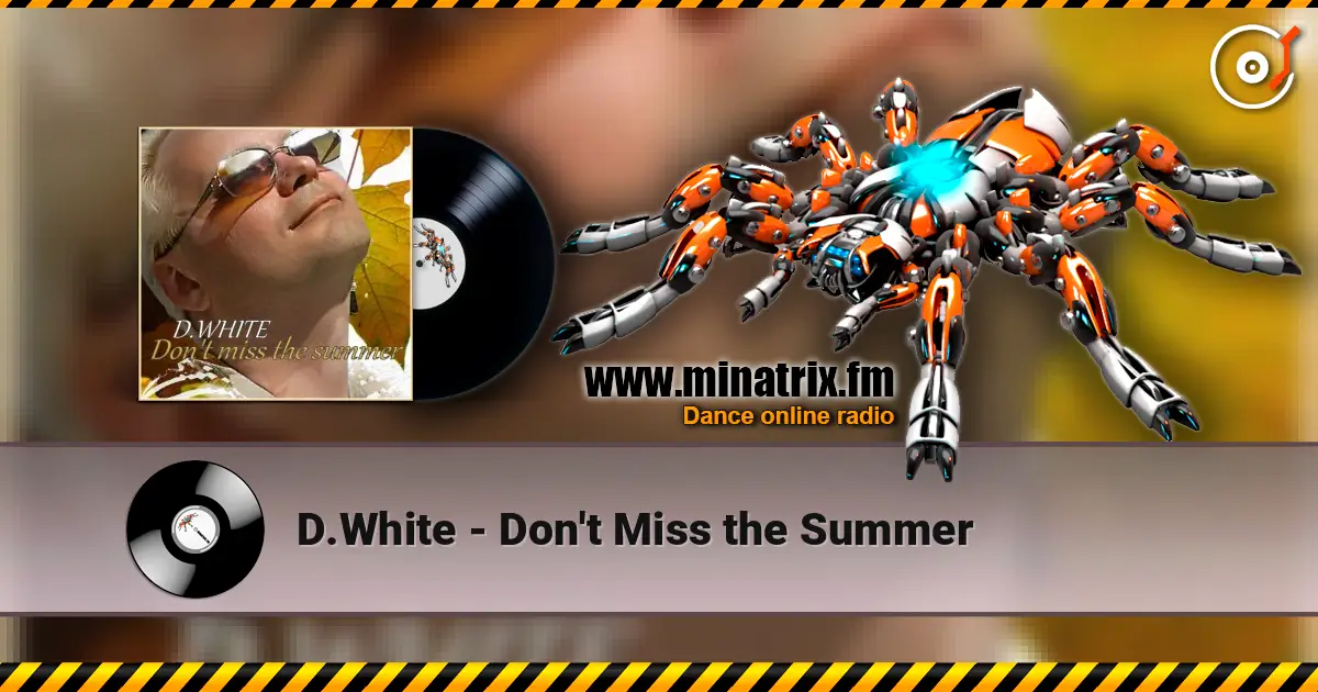 D.White - Don't Miss the Summer 高品质在线收听 | Minatrix.FM