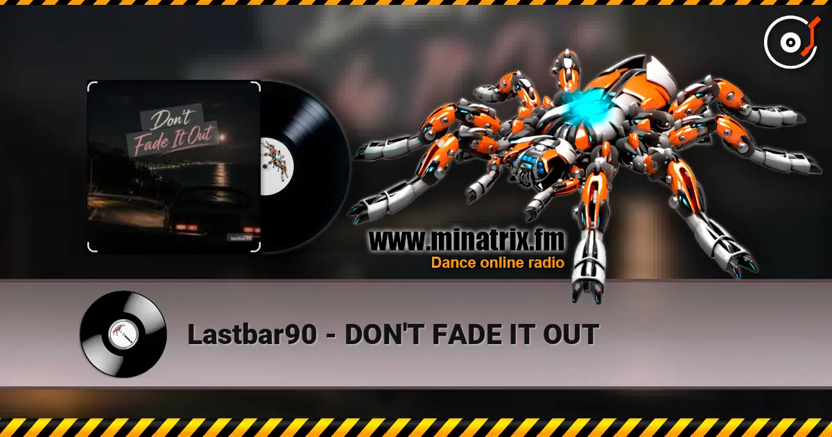 Lastbar90 - DON'T FADE IT OUT 高品质在线收听 | Minatrix.FM
