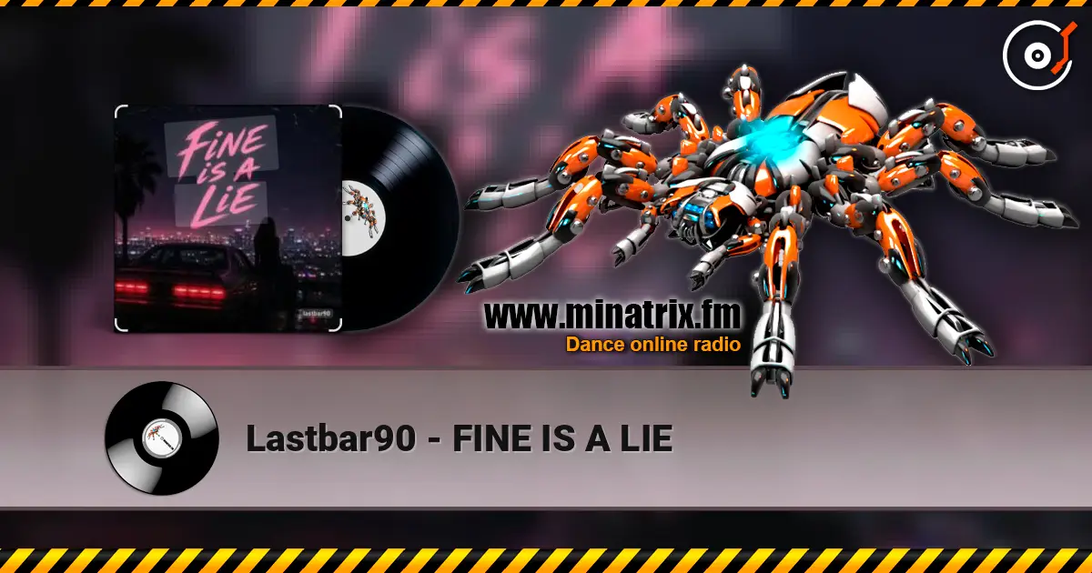 Lastbar90 - FINE IS A LIE 高品质在线收听 | Minatrix.FM