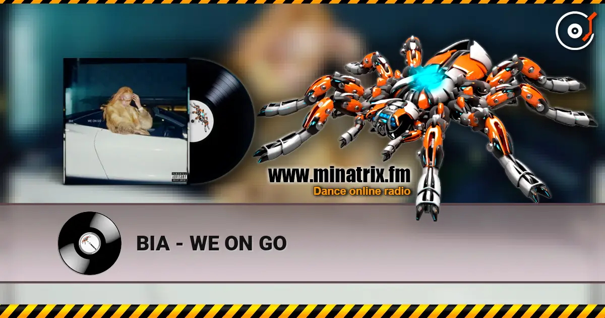 BIA - WE ON GO 高品质在线收听 | Minatrix.FM