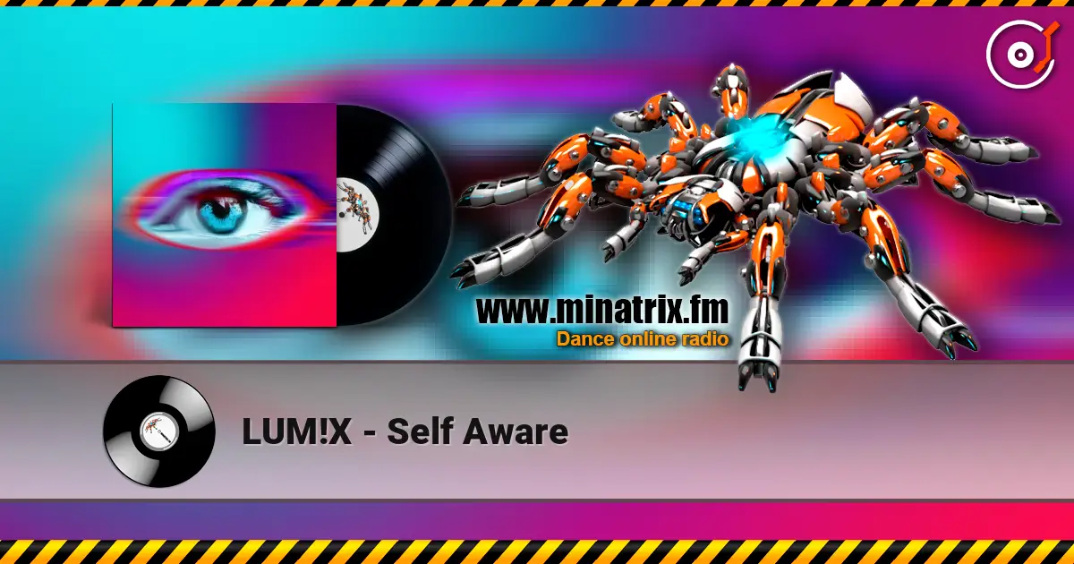 LUM!X - Self Aware 高品质在线收听 | Minatrix.FM