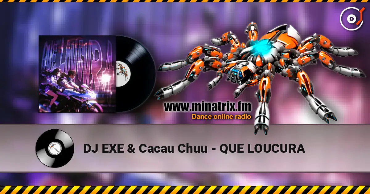 DJ EXE & Cacau Chuu - QUE LOUCURA 高品质在线收听 | Minatrix.FM