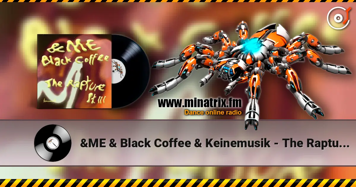 &ME & Black Coffee & Keinemusik - The Rapture Pt. III 高品质在线收听 | Minatrix.FM