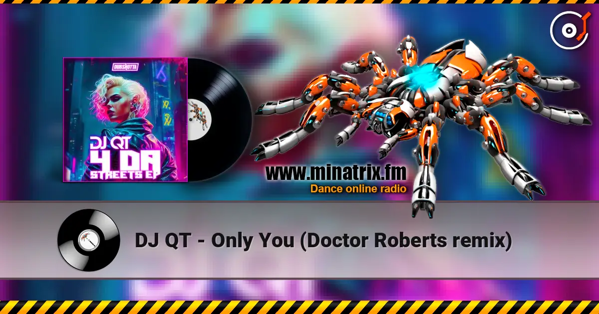 DJ QT - Only You (Doctor Roberts remix) слухати онлайн у високій якості | Minatrix.FM