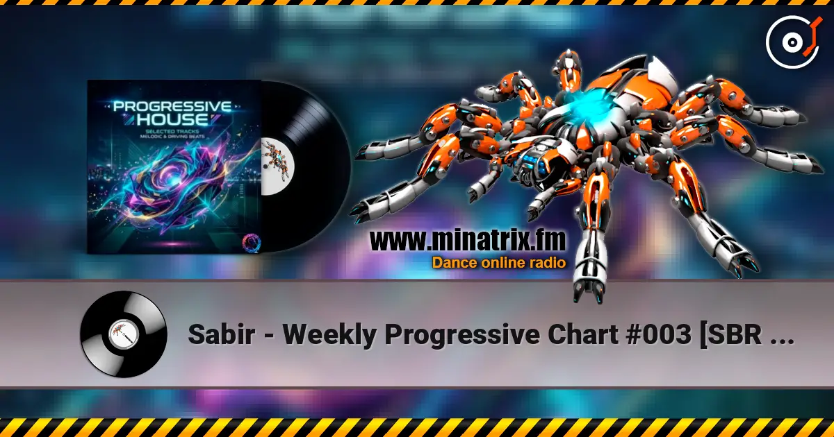 Sabir - Weekly Progressive Chart #003 [SBR Music] [Summer 2026] 高品质在线收听 | Minatrix.FM