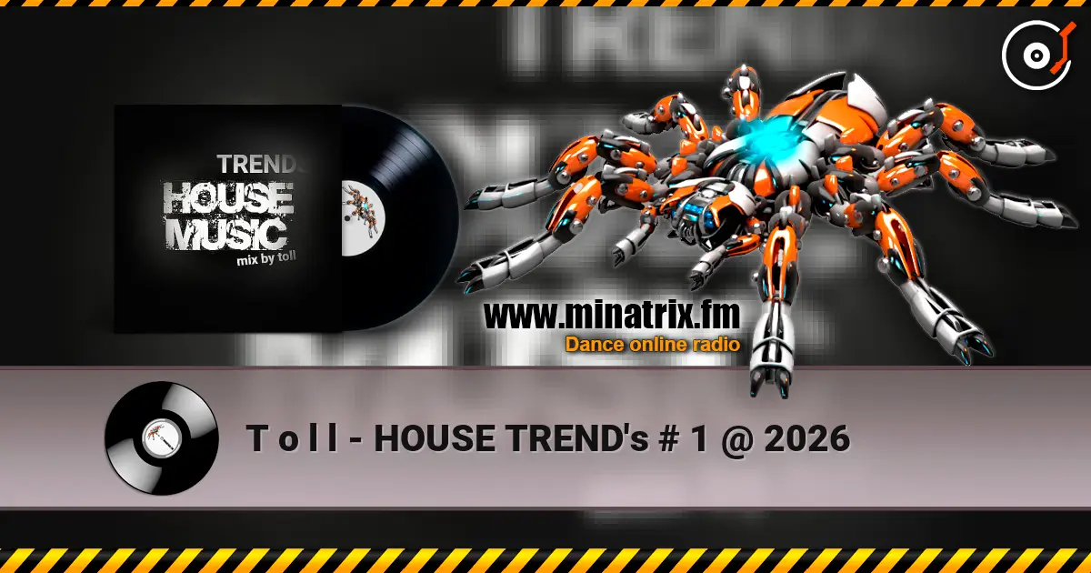 T o l l - HOUSE TREND's  # 1 @  2026 高品质在线收听 | Minatrix.FM