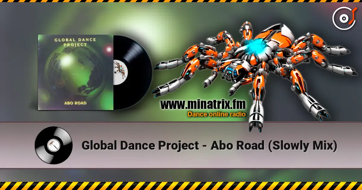 Global Dance Project - Abo Road (Slowly Mix) 高品质在线收听 | Minatrix.FM