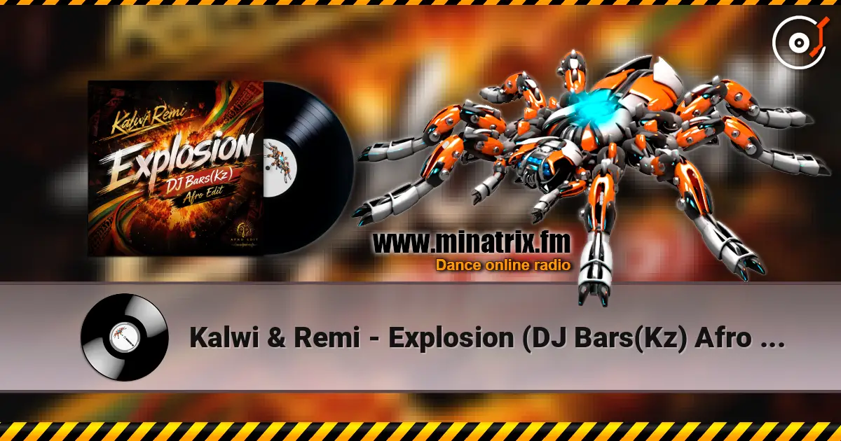 Kalwi & Remi - Explosion (DJ Bars(Kz) Afro Edit) 高品质在线收听 | Minatrix.FM