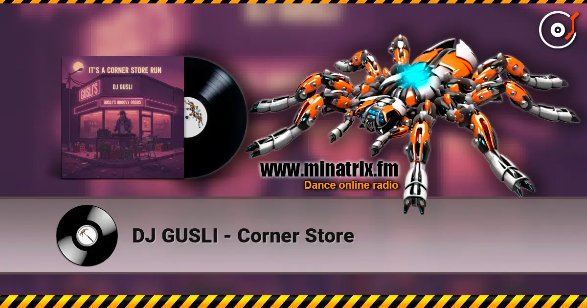 DJ GUSLI - Corner Store 高品质在线收听 | Minatrix.FM
