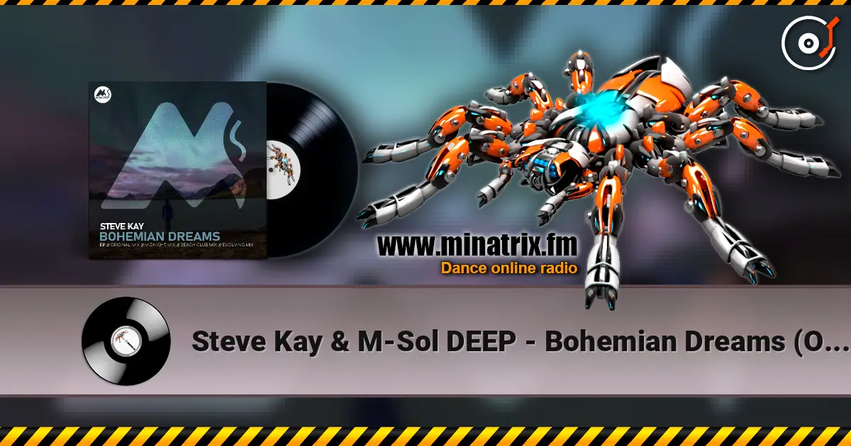 Steve Kay & M-Sol DEEP - Bohemian Dreams (Original Mix) 高品质在线收听 | Minatrix.FM