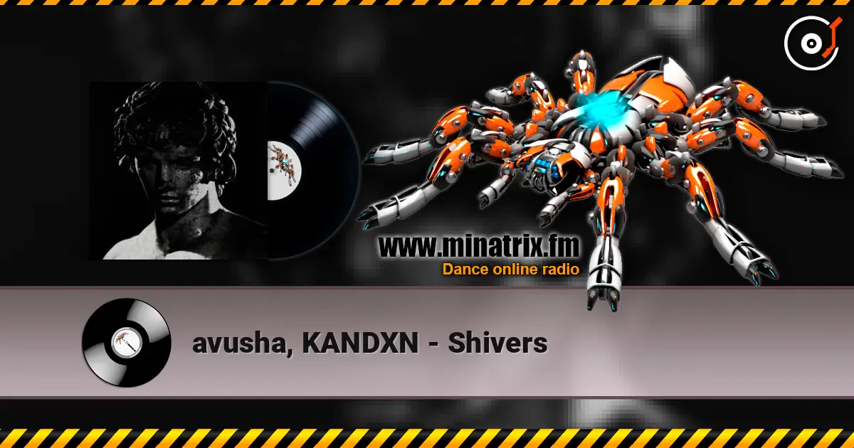 avusha, KANDXN - Shivers 高品质在线收听 | Minatrix.FM