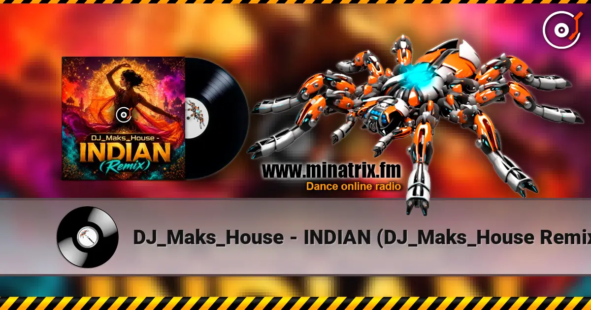 DJ_Maks_House - INDIAN (DJ_Maks_House Remix) 高品质在线收听 | Minatrix.FM