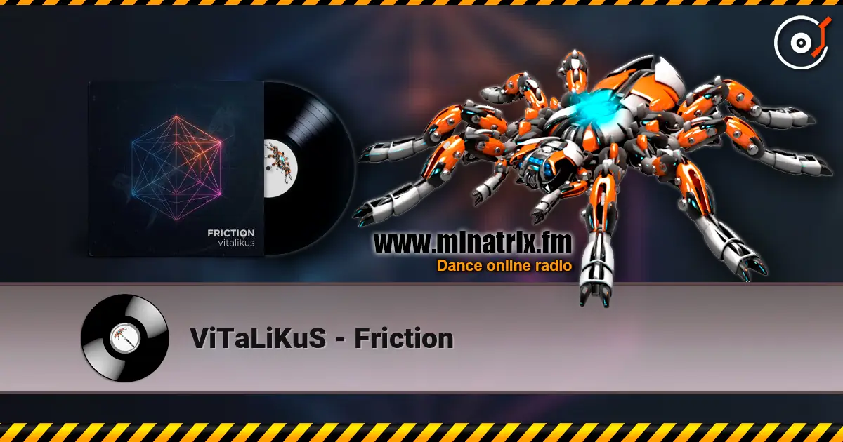 ViTaLiKuS - Friction 高品质在线收听 | Minatrix.FM