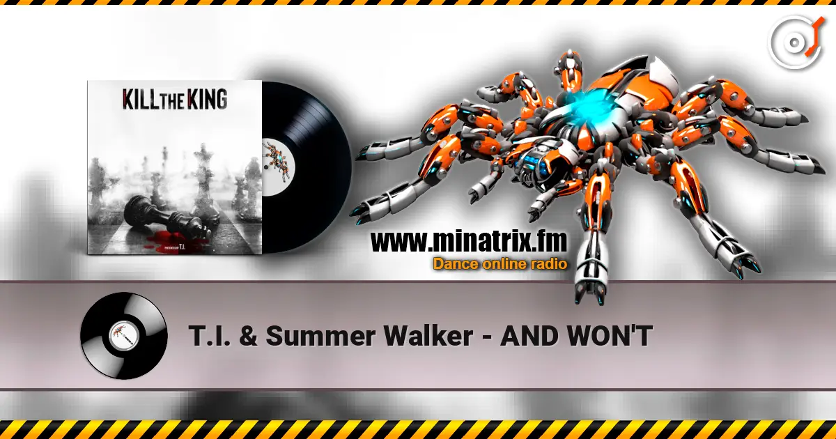 T.I. & Summer Walker - AND WON'T 高品质在线收听 | Minatrix.FM