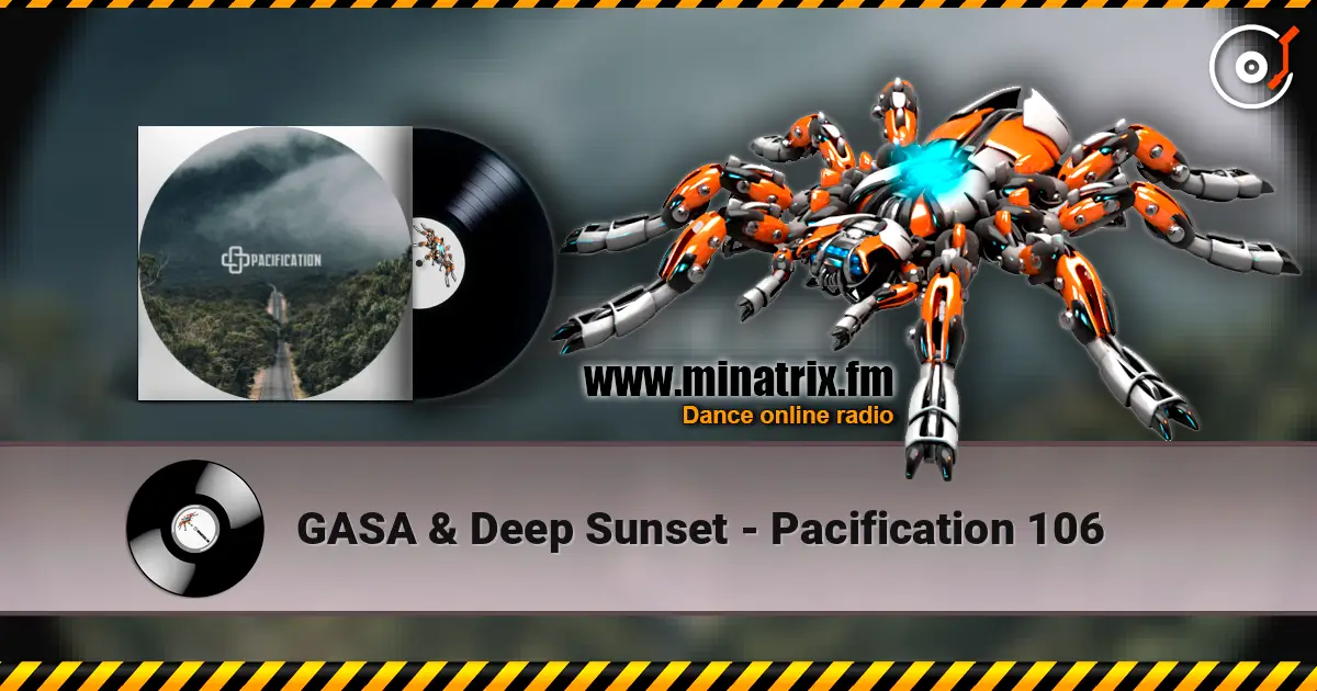 GASA & Deep Sunset - Pacification 106 高品质在线收听 | Minatrix.FM